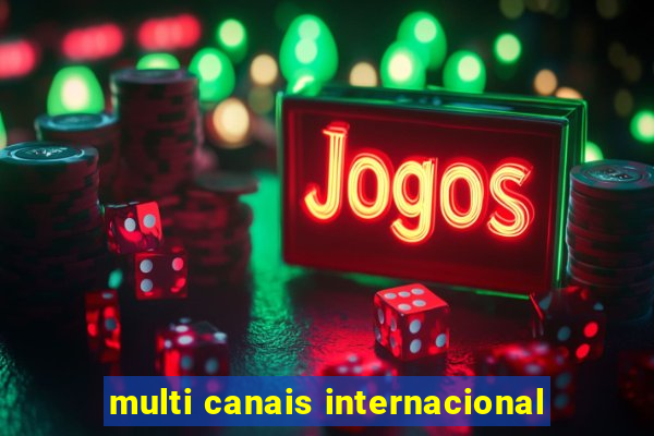 multi canais internacional